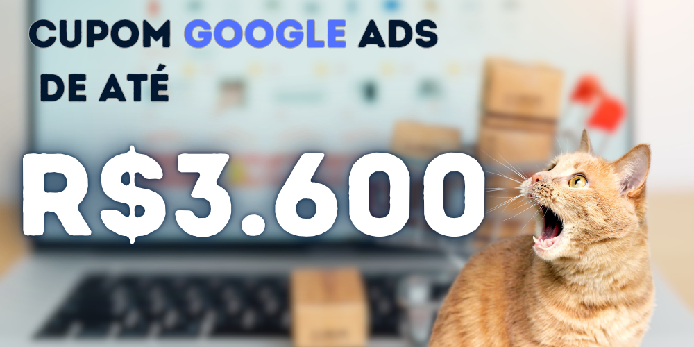 Cupons de crédito do Google Ads: Como ganhar até R$ 3.600 para impulsionar seu negócio